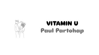 Paul Partohap - Vitamin U (lirik lagu dan terjemahan)