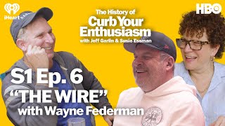 S1 Ep. 6 - “THE WIRE” with Wayne Federman | The History of Curb Your Enthusiasm