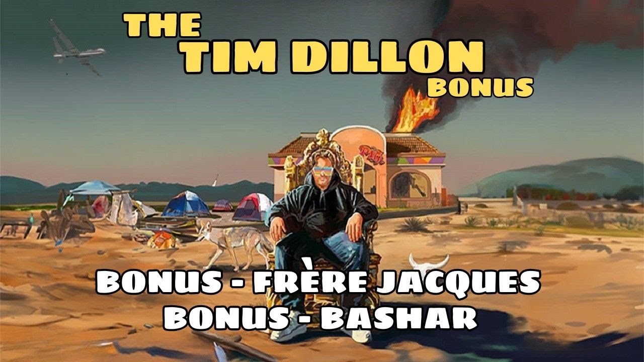 Tim Dillon Show Bonus Feed - Frère Jacques + Bashar