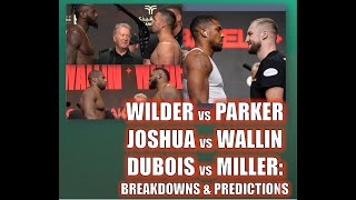 WILDER vs PARKER 🥊 JOSHUA vs WALLIN 🥊 DUBOIS vs MILLER 🥊 BREAKDOWNS & PREDICTIONS