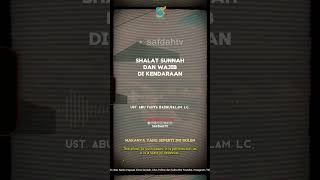 [SHORT] Shalat Sunnah Dan Wajib Di Kendaraan - Ust Badru Salam, Lc
