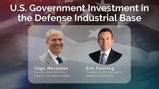 U.S. Government Investment in the Industrial Base
Vago Muradian, Founder and Editor of Defense & Aerospace Report, is joined by Hon. Eric Fanning, President & CEO of A.I.A. U.S. Government Investment in the Industrial Base