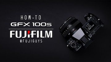 FUJIFILM GFX100S - How-To - Fuji Guys