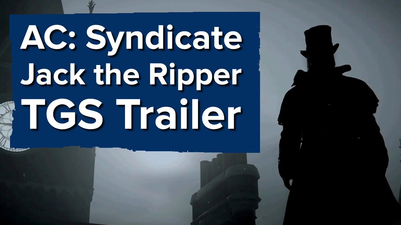 Assassin S Creed Syndicate Jack The Ripper Dlc Trailer Tokyo Game