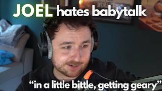 Joel hates babytalk
