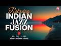 Indian Instrumental Jazz Fusion Crimson Transit Bansuri Jazz Groove Calm Focus Music 