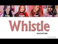 BLACKPINK - Whistle Color Coded Lyrics (Türkçe Çeviri/Lavinapy)