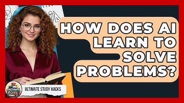 How Does AI Learn To Solve Problems? - Ultimate Study Hacks