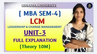 LCM | LEADERSHIP & CHANGE MANAGEMENT | UNIT-3 FULL EXPLANATION | SEM-4 | MBA | @shivanipallela