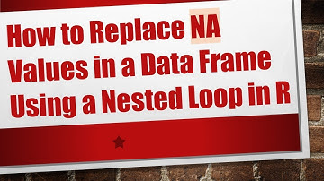 How to Replace NA Values in a Data Frame Using a Nested Loop in R