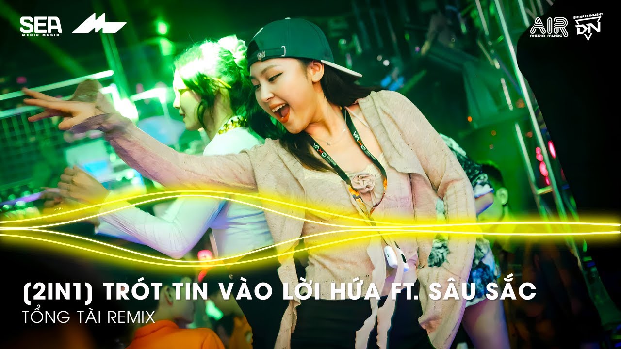 [2IN1] Trót Tin Vào Lời Hứa ft. Sâu Sắc Remix TikTok - Giờ Anh Chẳng Muốn Yêu Lần Nữa Remix