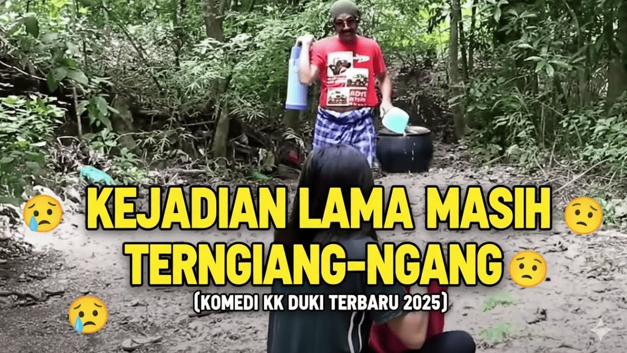 KEJADIAN LAMA MASIH TERNGIANG-NGIANG || KOMEDI KK DUKI TERBARU 2025 || NAKFATU CHANEL