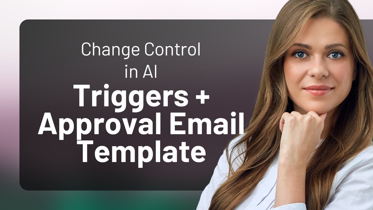 Change Control in AI: Triggers + Approval Email Template - YouTube