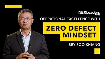 Operational Excellence with Zero Defect Mindset with Bey Soo Khiang