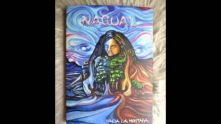 Video thumbnail of "Nagual Rock - El Camino - Hacia La Montaña (4to Disco)"