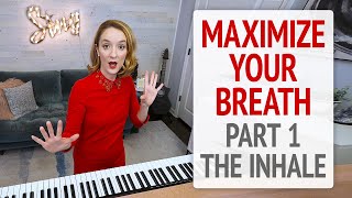 Maximize Your Breath  The Inhale: Breath Support for Singers
