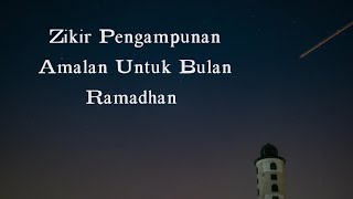 Zikir Pengampunan  | Amalan Zikir Di Bulan Ramadhan  (Ulang 1 Jam)