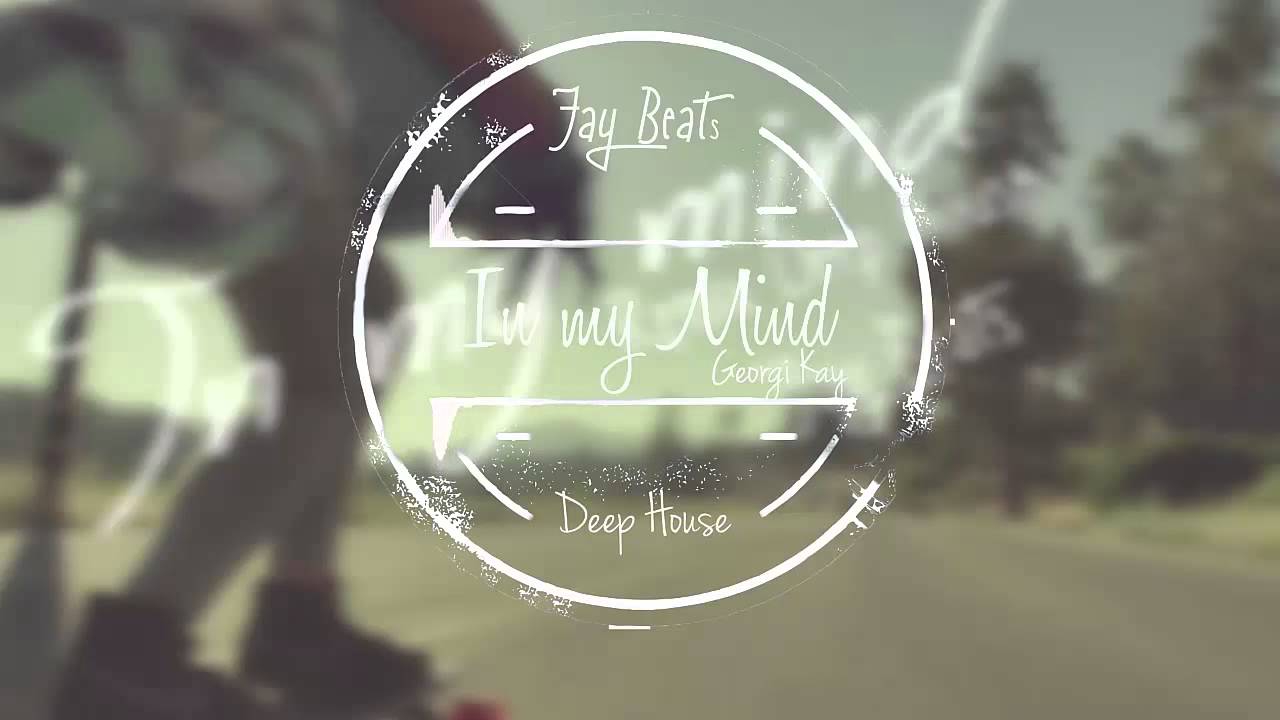 In my mind - Georgi Kay ( Remix Deep House Jay Beats ) - YouTube