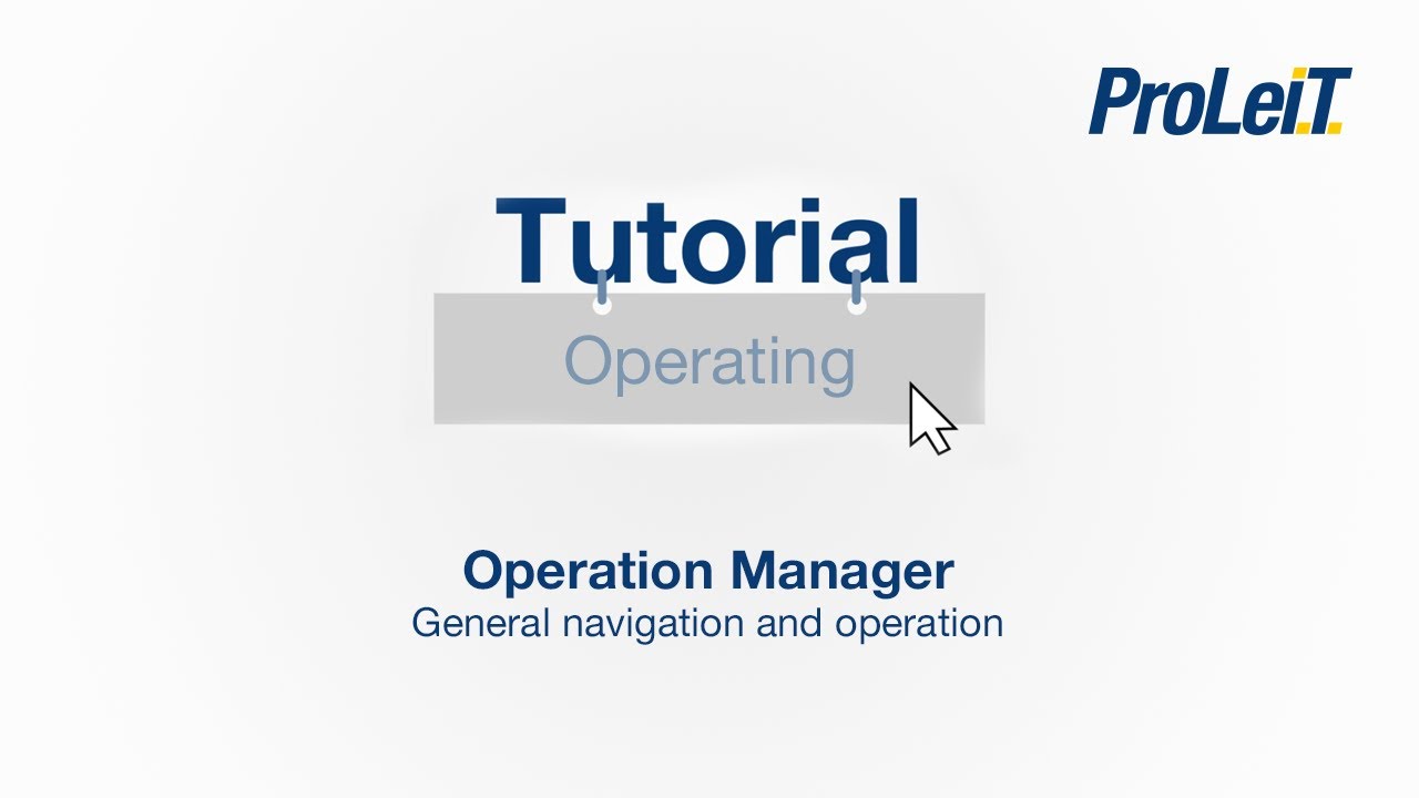 ProLeiT Tutorial - Operation Manager - General navigation and operation