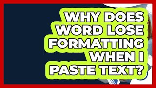 Why Does Word Lose Formatting When I Paste Text - Docs and Sheets Pro