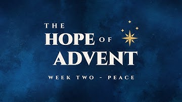 The Hope of Advent - Week 2