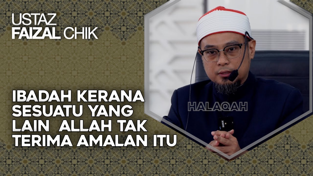 Pastikan Segala Amal Ibadah Kita Hanya Kerana Alllah Sahaja – Ustaz Faizal Chik