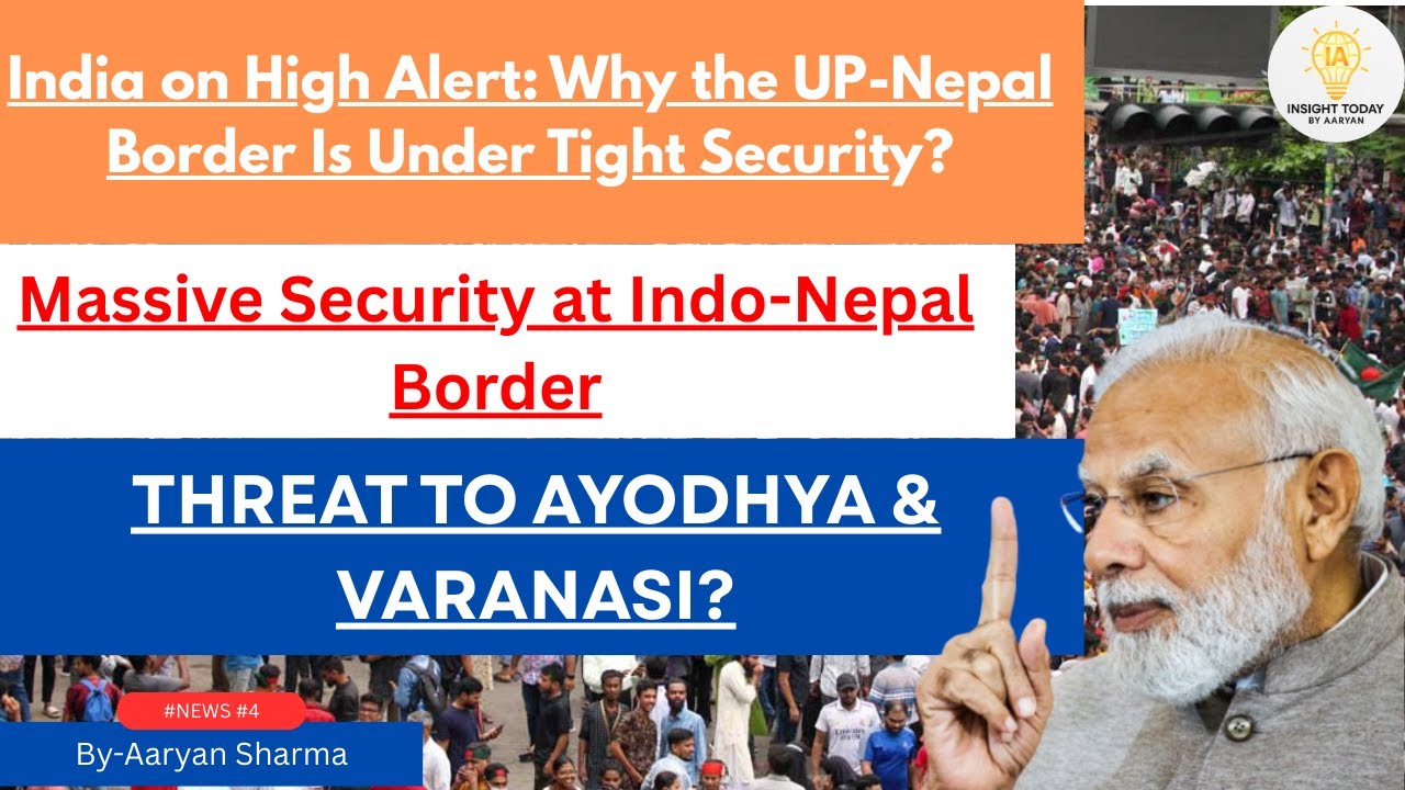 Massive Security at INDIA-NEPAL BORDER | Threat to Ayodhya & Varanasi? | Insight By Aaryan