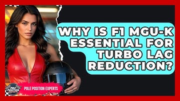 Why Is F1 MGU-K Essential For Turbo Lag Reduction? - Pole Position Experts