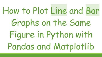 How to Plot Line and Bar Graphs on the Same Figure in Python with Pandas and Matplotlib