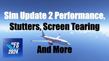SU2: Performance, Stutters, Tearing Fixes | MSFS 2024