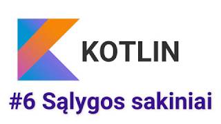 Programavimo kalba Kotlin #6 Sąlygos sakiniai When IF ir loginiai operatoriai