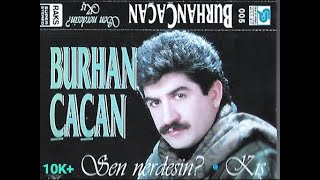 Burhan çaçan sen nerdesin Resimi