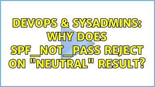 DevOps & SysAdmins: Why does SPF_Not_Pass reject on "neutral" result?