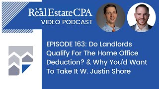 Do Landlords Qualify For The Home Office Deduction? & Why You'd Want To Take It W. Justin Shore