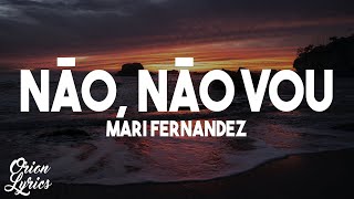 Mari Fernandez - NÃO, NÃO VOU (Passa Lá em Casa) (Letra/Lyrics)