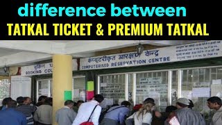 Difference between Tatkal ticket and premium tatkal ticket