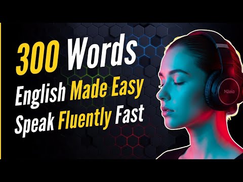 This 300 Word Secret Will Make You Fluent In English