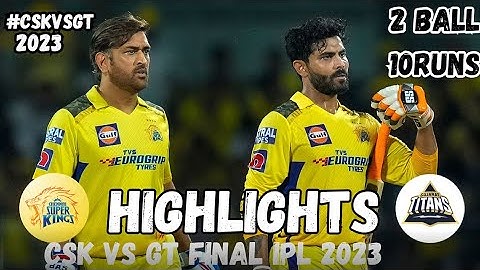 CSK VS GT FINAL HIGHLIGHTS 2023 || IPL FANTASTIC MATCH 2 ball 10 runs heroic chassing || 2023
