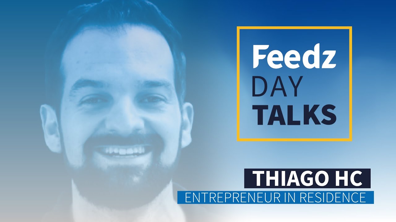 Feedzday Talks 2021 Thiago HC Entrepreneur in Residence - YouTube