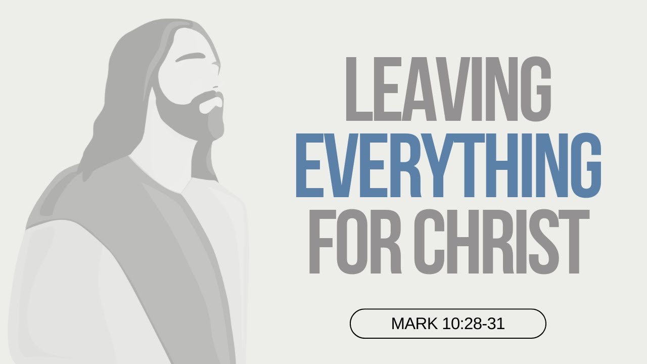 Leaving Everything for Christ | Mark 10:28-31 | March 4, 2025 - YouTube