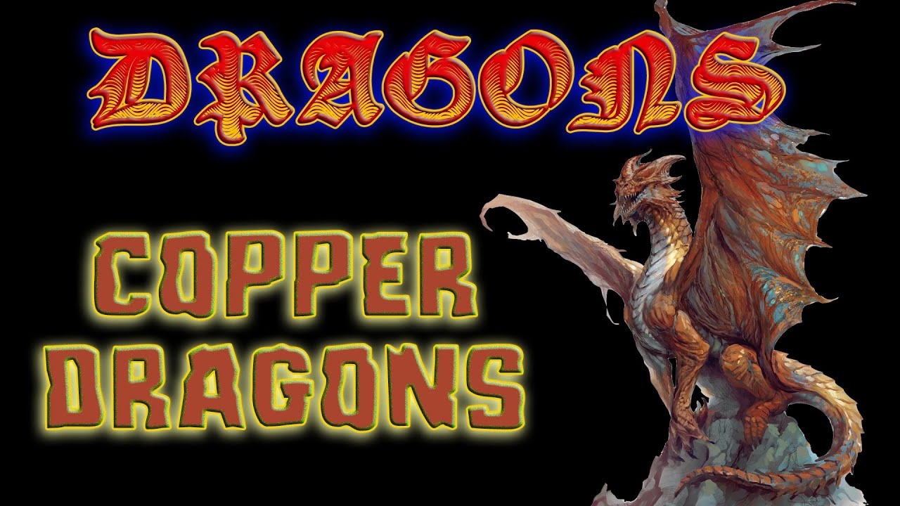 The Dragon Series 09 Copper Dragons Monster Monday, D&D, dragon