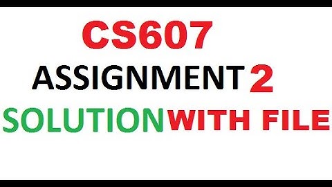 CS607 ASSIGNMENT 2 SOLUTION FALL 2021 WITH SOLUTION FILE CS607 ASSIGNMENT 2 SOLUTION 2021