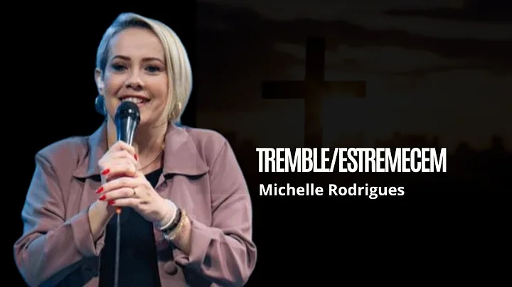Tremble/Estremec...  (AO VIVO) - Michelle Rodrigues
