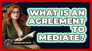 What Is An Agreement To Mediate? - Consumer Laws For You