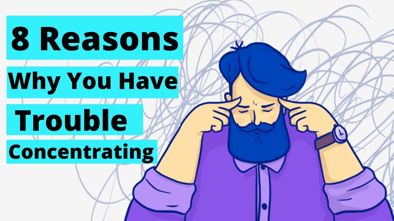 8 Reasons Why You Have Trouble Concentrating