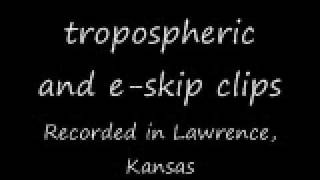 DX e-skip/tropo clips