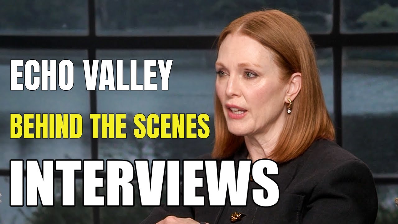 Echo Valley Movie Behind The Scenes And Interviews