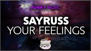 Sayruss - Your Feelings