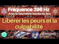 Fréquence 396 Hz Libérer Les Peurs Et La Culpabilité Avec La Géométrie Sacrée Du Son mp3