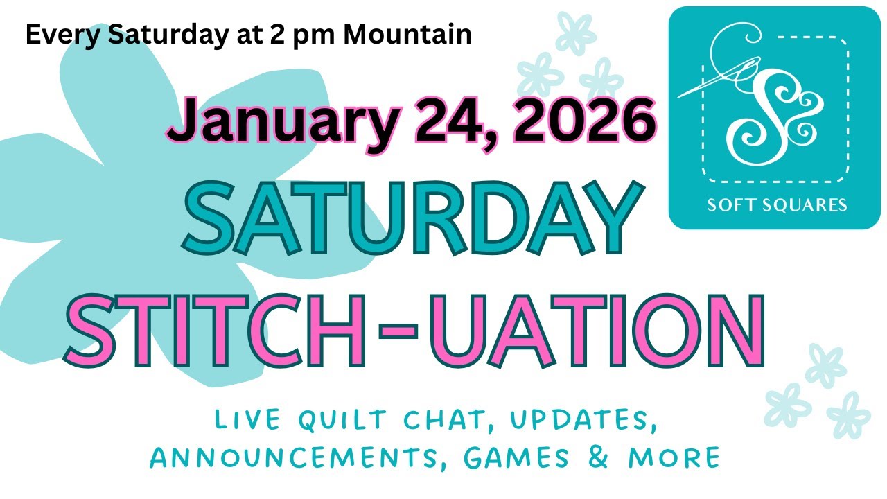 January 24, 2026 Saturday Stitch-uation - a place for quilters to get updates and info live weekly